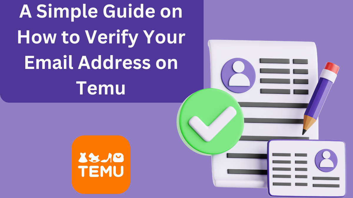 A Simple Guide on How to Verify Your Email Address on Temu