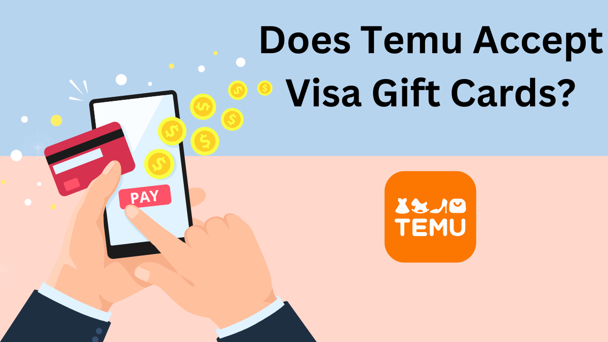 Does Temu Accept Visa Gift Cards?