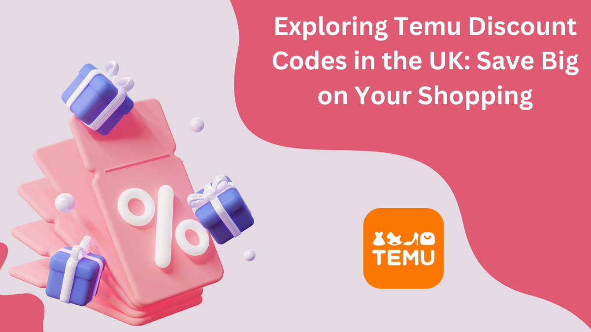 Exploring Temu Discount Codes in the UK: Save Big on Your Shopping