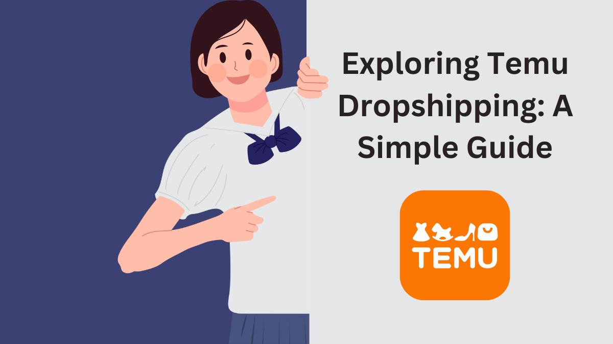 Exploring Temu Dropshipping: A Simple Guide