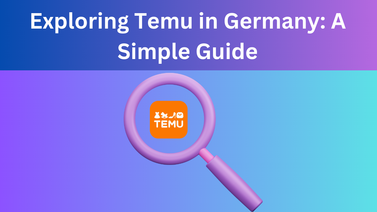 Exploring Temu in Germany: A Simple Guide