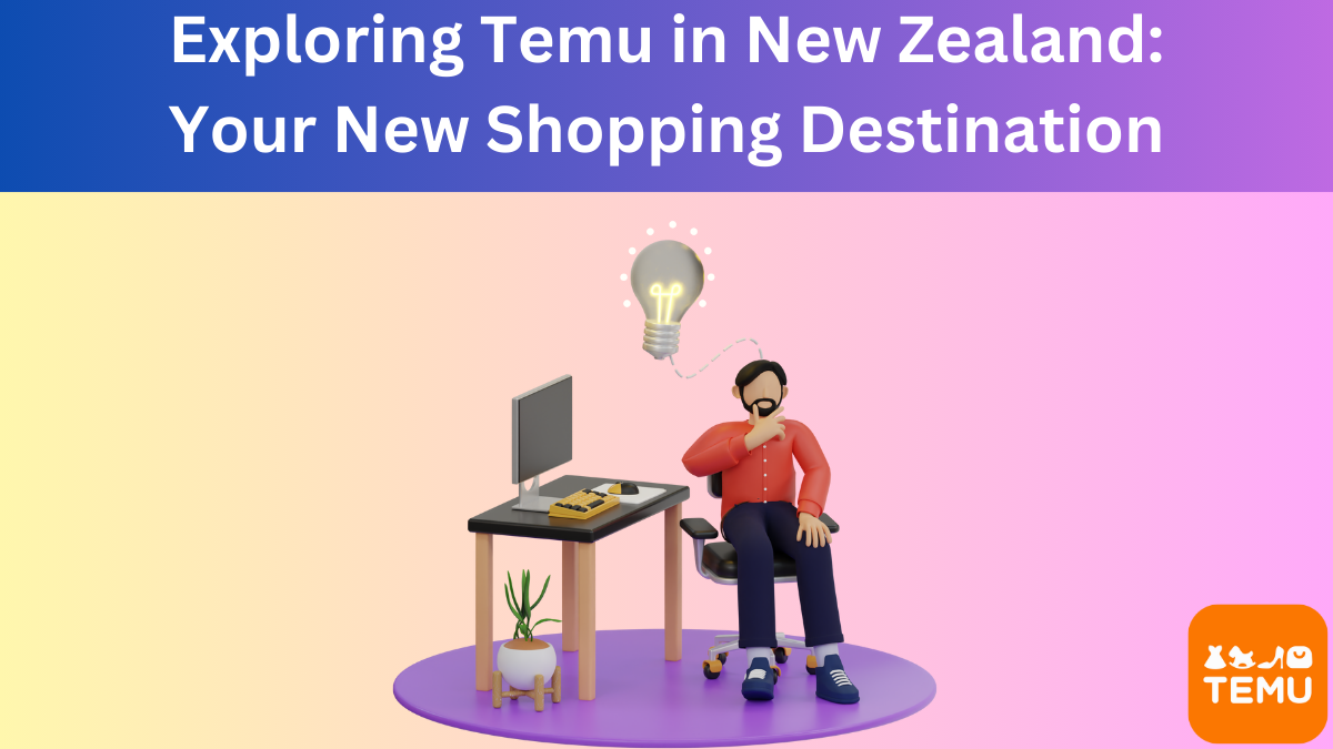 Exploring Temu in New Zealand: Your New Shopping Destination