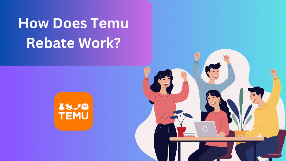 How Does Temu Rebate Work?