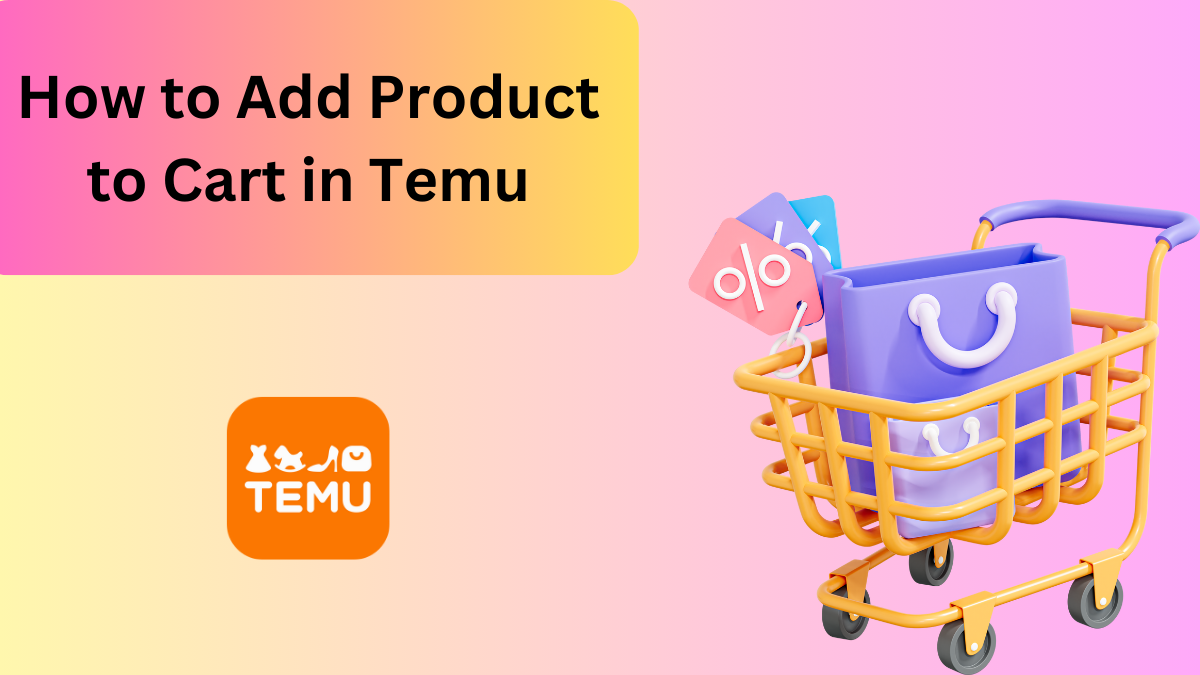 How to Add Product to Cart in Temu