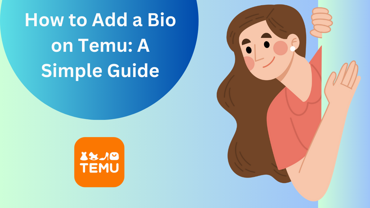 How to Add a Bio on Temu: A Simple Guide