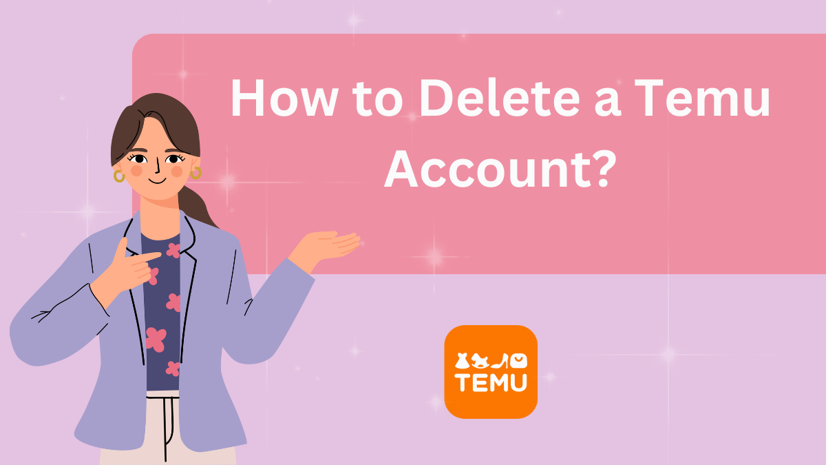 How to Delete a Temu Account?