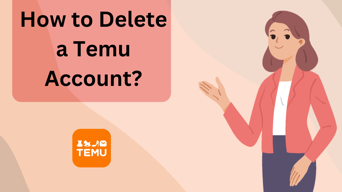 How to Delete a Temu Account?