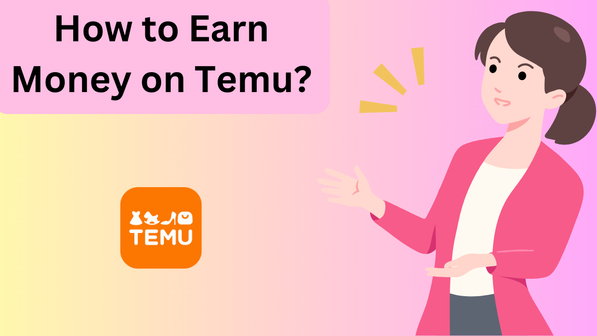 How to Earn Money on Temu?