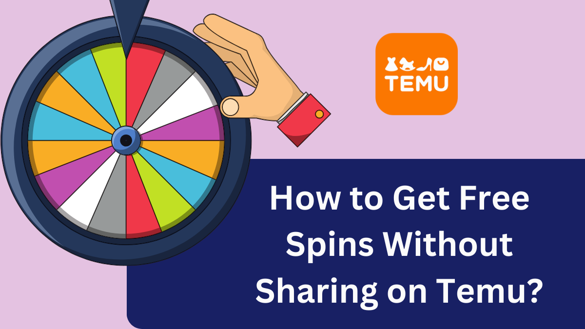 How to Get Free Spins Without Sharing on Temu?