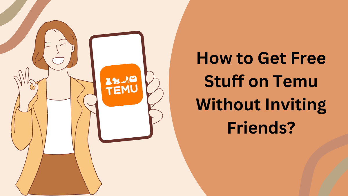 How to Get Free Stuff on Temu Without Inviting Friends?
