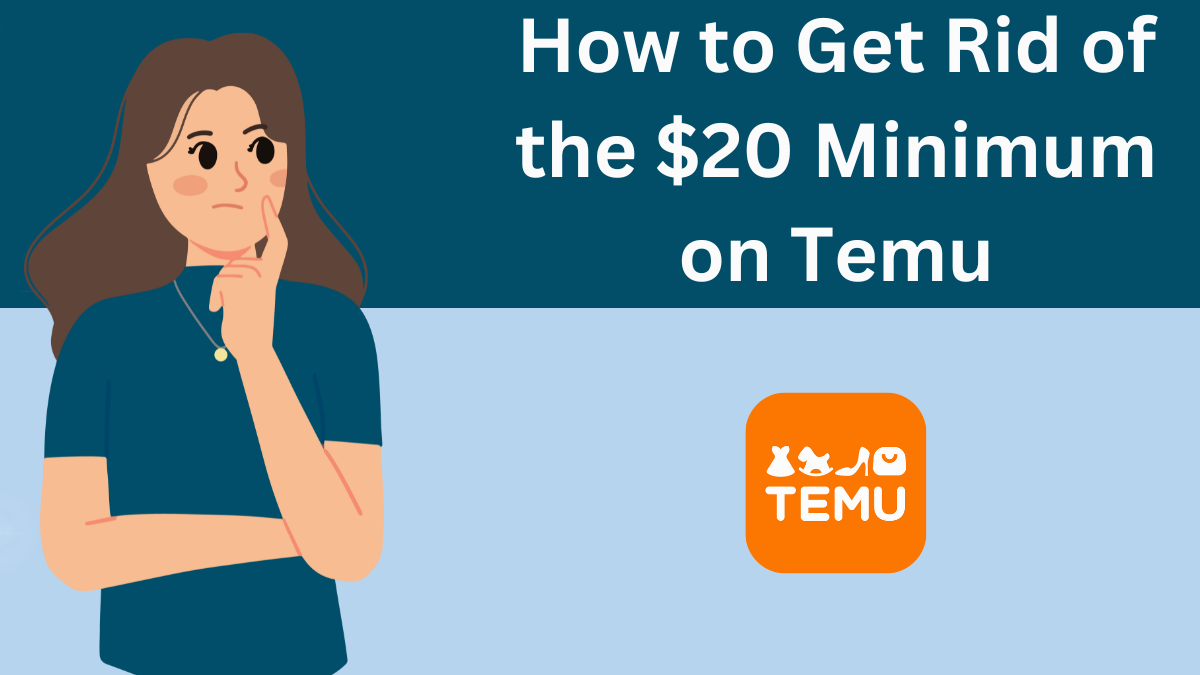 How to Get Rid of the $20 Minimum on Temu