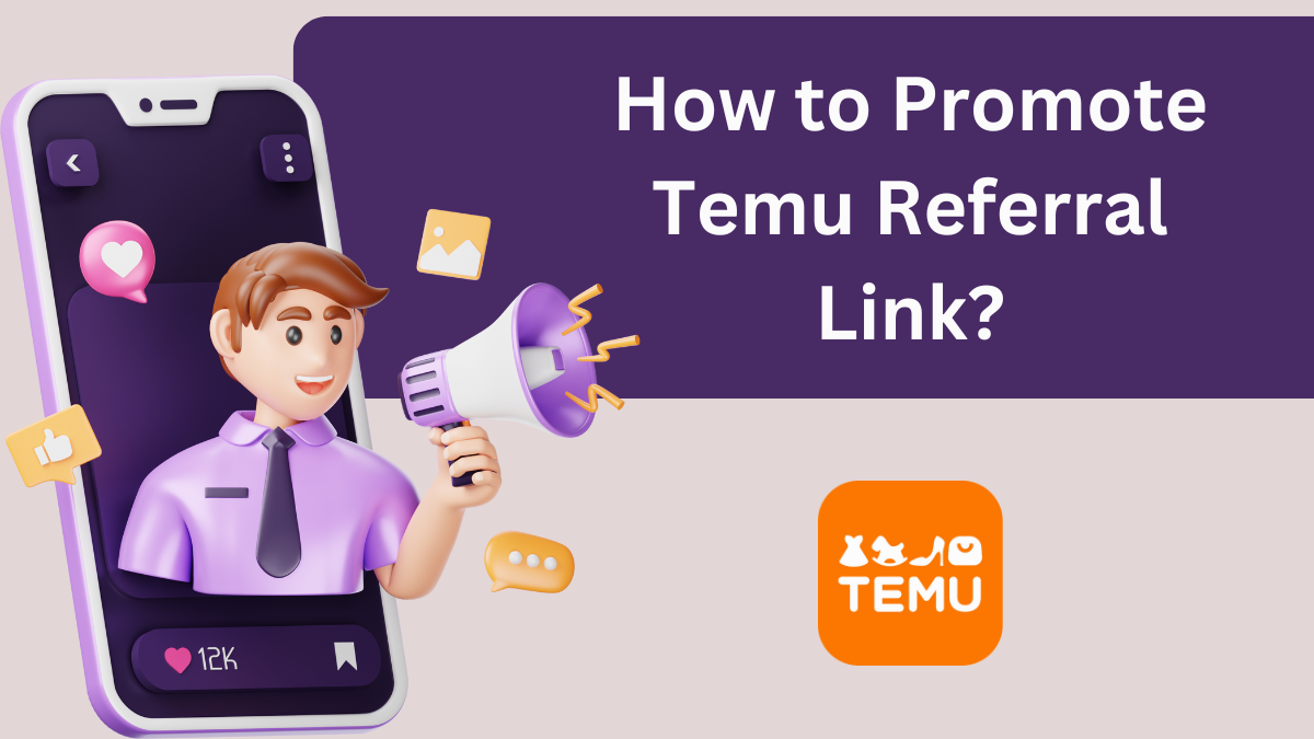 How to Promote Temu Referral Link?