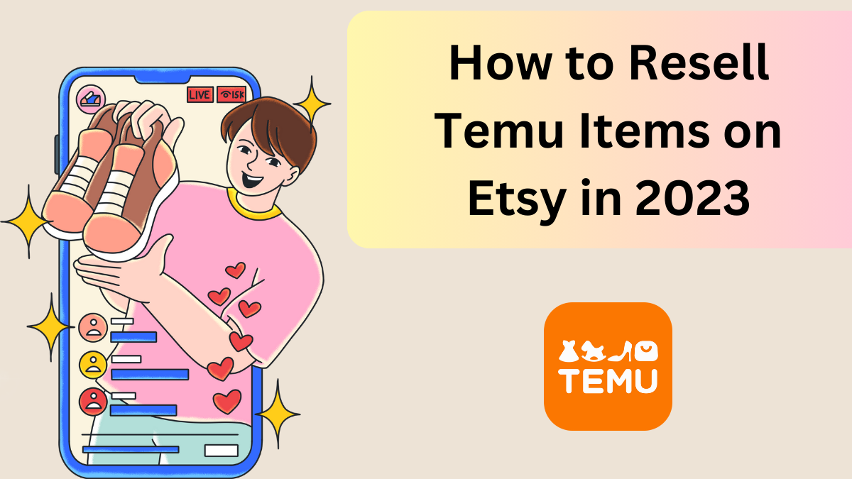 How to Resell Temu Items on Etsy in 2023