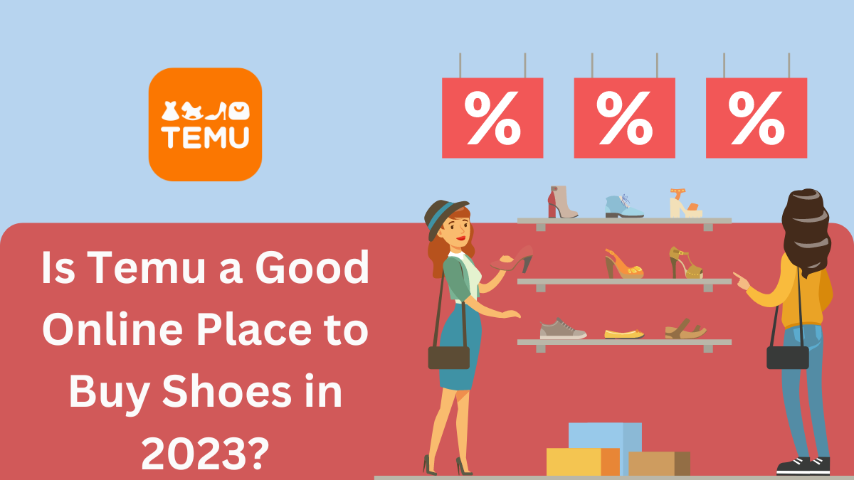 Is Temu a Good Online Place to Buy Shoes in 2023?