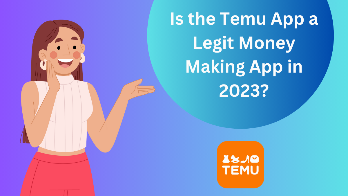Is the Temu App a Legit Money Making App in 2023?