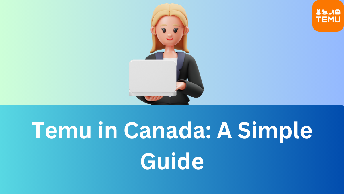 Temu in Canada: A Simple Guide
