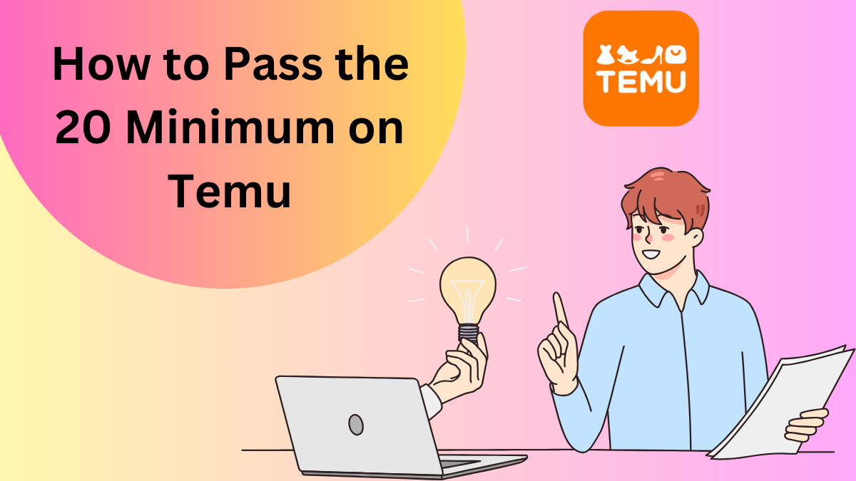 How to Pass the 20 Minimum on Temu